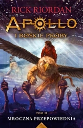 Mroczna przepowiednia Apollo i boskie próby Tom 2 - Rick Riordan