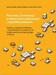 Pola mocy (i niemocy) w dyskursach publicznych... - Jacek Sroka, Beata Pawlica, Wojciech Ufel