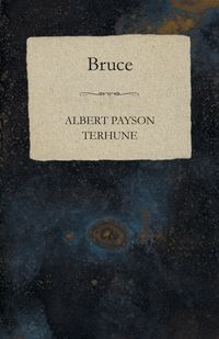 Bruce - Albert Terhune Payson