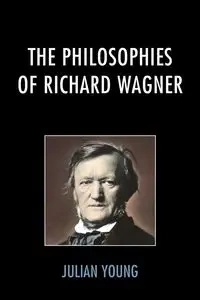 The Philosophies of Richard Wagner - Young Julian