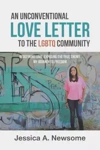 An Unconventional Love Letter to the LGBTQ Community - Jessica A. Newsome