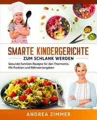 Smarte Kindergerichte zum schlank werden - Andrea Zimmer