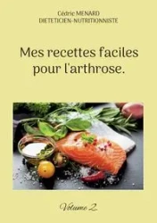 Mes recettes faciles pour l'arthrose. - Menard Cédric