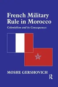French Military Rule in Morocco - Moshe Gershovich