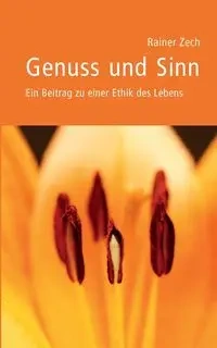 Genuss und Sinn - Zech Rainer