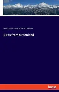 Birds from Greenland - Frank M. Chapman