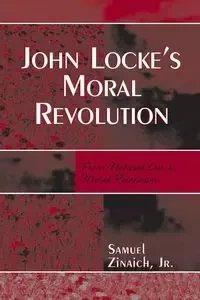 John Locke's Moral Revolution - Samuel Zinaich