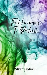 The Universe's To-Do List - Adrian Caldwell