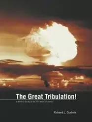 The Great Tribulation! - Guthrie Richard L.