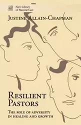 Resilient Pastors - The Role of Adversity in Healing and Growth - Justine Allain-Chapman