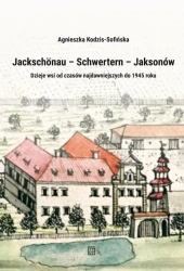 Jackschönau - Schwertern - Jaksonów - Agnieszka Kodzis-Sofińska