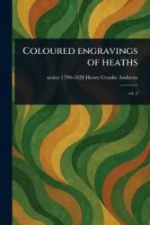 Coloured Engravings of Heaths - Henry Andrews Cranke active 1799-1828