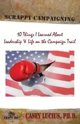 Scrappy Campaigning - Lucius Casey