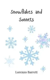 Snowflakes and Sonnets - Barrett Lorenzo