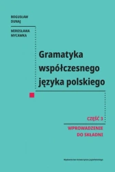Gramatyka współczesnego języka polskiego. Część 3. Wprowadzenie do składni - Bogusław Dunaj