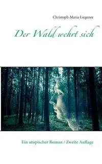 Der Wald wehrt sich - Liegener Christoph-Maria