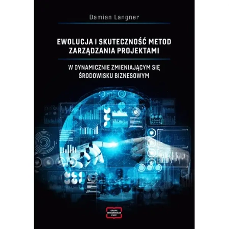 Ewolucja i skuteczność metod zarządzania projektami w dynamicznie zmieniającym się środowisku biznesowym - Damian Langner