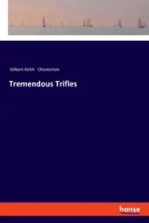 Tremendous Trifles - Gilbert Keith Chesterton