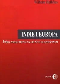 Indie i Europa Próba porozumienia na gruncie... - Wilhelm Halbfass