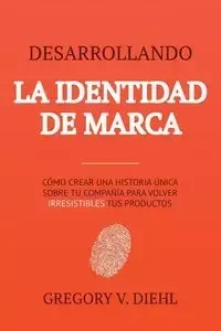 Brand Identity Breakthrough / Desarrollando la Identidad de Marca - Gregory V. Diehl