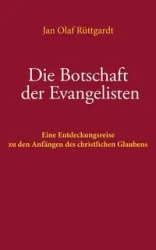 Die Botschaft der Evangelisten - Jan Olaf Rüttgardt