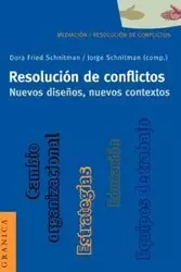 Resolución de Conflictos. Nuevos Diseños, Nuevos Contextos - Dora Fried Schnitman