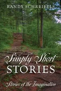 Simply Short Stories - Randy Schreifels