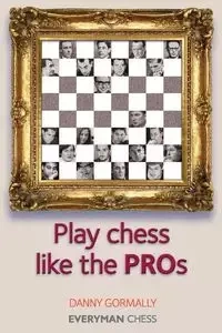 Play Chess Like the Pros - Danny Gormally