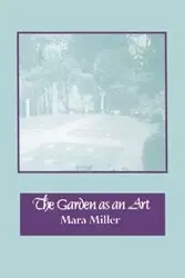 The Garden as an Art - Mara Miller