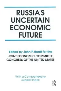 Russia's Uncertain Economic Future - John P. Hardt