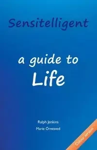 Sensitelligent - a guide to Life - Ralph Jenkins K