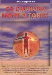 Co choroba mówi o Tobie - Johanna Paungger, Thomas Poppe