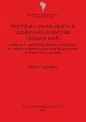 Movilidad y uso del espacio de cazadores-recolectores del Holoceno tardío - Gisela Cassiodoro