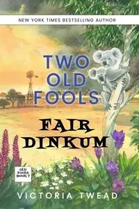 Two Old Fools Fair Dinkum - Victoria Twead