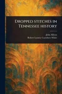 Dropped Stitches in Tennessee History - Allison John