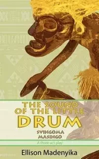 The Sound of the Little Drum - Madenyika Ellison