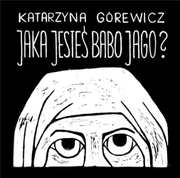 Jaka jesteś Babo Jago? - Katarzyna  Górewicz