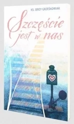 Szczęście jest w nas - Jerzy Grześkowiak
