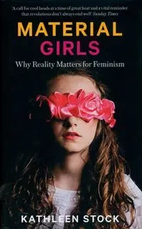 Material Girls - Kathleen Stock