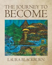 The Journey to Become - Laura Blackburn