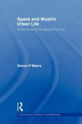 Space and Muslim Urban Life - Simon O'Meara