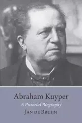 Abraham Kuyper - Jan De Bruijn