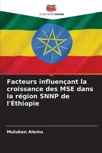 Facteurs influençant la croissance des MSE dans la région SNNP de l'Éthiopie - Alemu Muluken