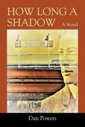 How Long A Shadow - Dan Powers