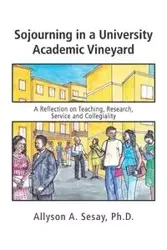 Sojourning in a University Academic Vineyard - Allyson A. Sesay Ph.D.