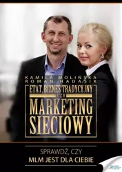 Etat, biznes tradycyjny czy marketing sieciowy (Wersja elektroniczna (PDF)) - Kamila Molińska, Roman Hadasik