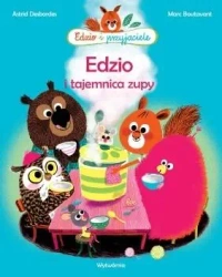 Edzio i przyjaciele. Edzio i tajemnica zupy w.2 - Astrid Desbordes