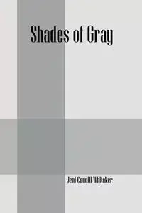 Shades of Gray - Jeni Whitaker Caudill