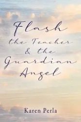Flash the Teacher & the Guardian Angel - Perla Karen