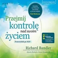 audiobook Przejmij kontrolę nad swoim życiem. Przewodnik po NLP - Richard Bandler